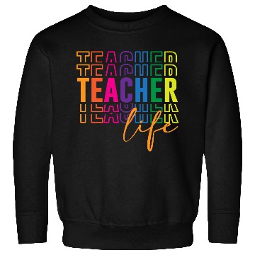 Discover Teacher Life Sweatshirts