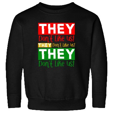 Discover They Dont Like Us Juneteenth BLM Black History Sweatshirts