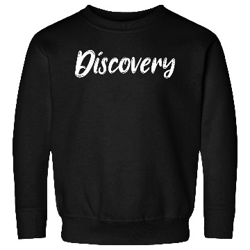 Discover Discovery Adventure Nature Camping Sweatshirts