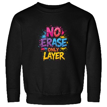 Discover NO ERASE ONLY LAYER - Bold 3D Typography Art Sweatshirts
