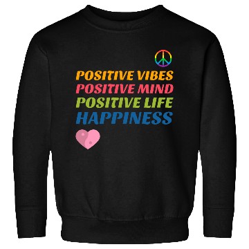 Discover Positive Vibes, Positive Mind, Positive Life Sweatshirts