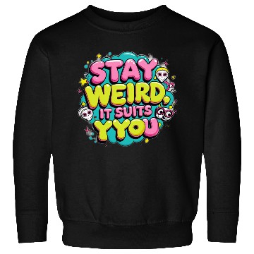 Discover Stay Weird, It Suits You Sweatshirts