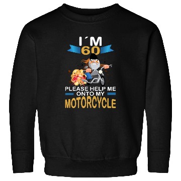 Discover Funny Biker Gift – I’m 60 Help Me on My Motorcycle Sweatshirts