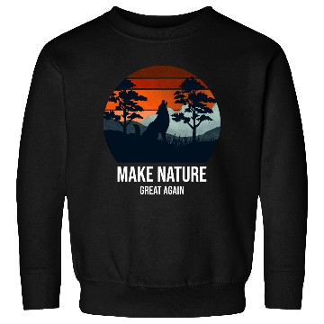 Discover Make Nature Great Again Wilderness Sweatshirts