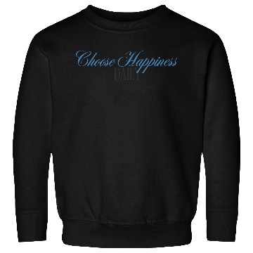 Discover Choose Happiness Elegant Design- Daily Inspiration Sweatshirts