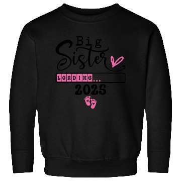 Discover Big Sister Loading 2025 Sweatshirts