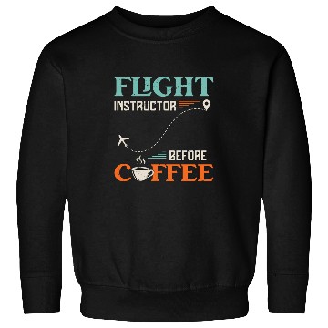 Discover Flight Instructor Before Aviation Coffee Lover Sweatshirts
