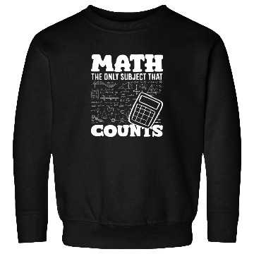 Discover Math Teacher The Only Subject That Counts Sweatshirts