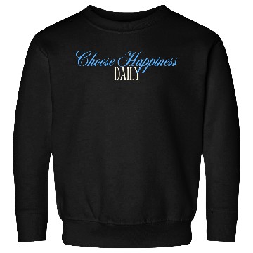 Discover Choose Happiness Quote Design - Daily Motivation Sweatshirts