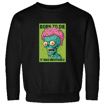 Discover Zombie Head – Born to Die Sweatshirts