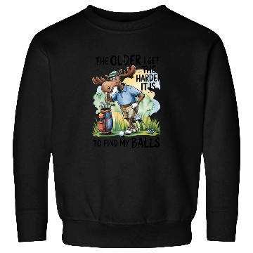 Discover Funny Golf Moose Quote Sweatshirts