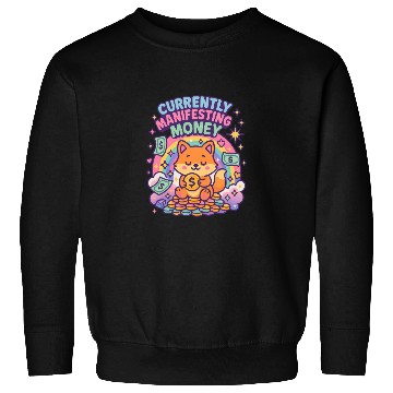 Discover Currently Manifesting Money Sweatshirts