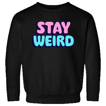 Discover Stay Weird Sweatshirts