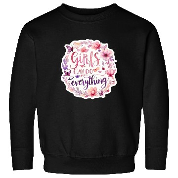 Discover Girls can do everything fun positive message GIRL Sweatshirts