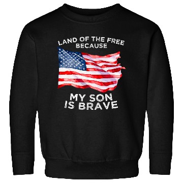 Discover Land of the free because my son is brave USA Sweatshirts