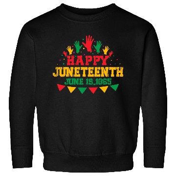 Discover Happy juneteenth june 19 1865 Sweatshirts