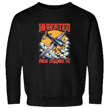Discover Aerobatic Pilot Inverted And Loving It Model Pilot Sweatshirts