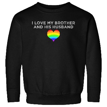 Discover I love my brother and his husband GAY PRIDE LGBTQ Sweatshirts