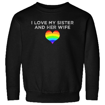 Discover I love my sister and her wife gay pride supportive Sweatshirts
