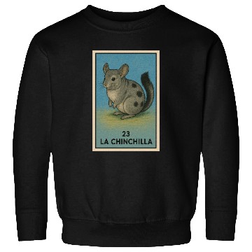 Discover LA CHINCHILLA - THE CHINCHILLA - LA LOTERÍA Sweatshirts