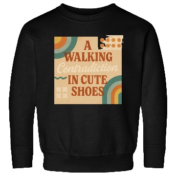 Discover A Walking Contradiction in Cute Shoes - Retro Sweatshirts