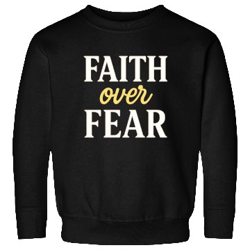 Discover Faith over fear Sweatshirts