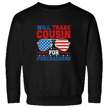 Discover Will Trade Cousin For Firecrackers Funny Sweatshirts