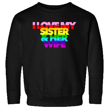Discover I Love My Sister And Her Wife GAY PRIDE ALLY SIS Sweatshirts