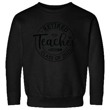 Discover Teacher Retired Teacher Retirement 2025 Sweatshirts