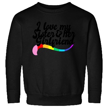 Discover I love my sister & her girlfriend proud sibling Sweatshirts