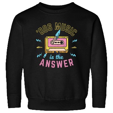 Discover 80s Music Is The Answer Sweatshirts