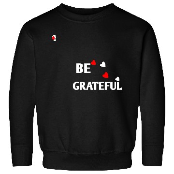 Discover Be grateful - inspirational Heart Sweatshirts