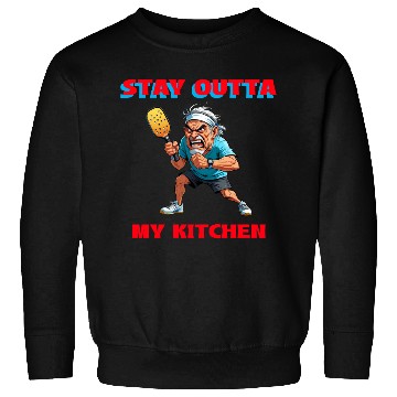 Discover Stay Outta My Kitchen (Pickleball) Sweatshirts