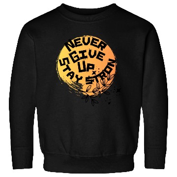 Discover NEVER GIVE UP Sweatshirts