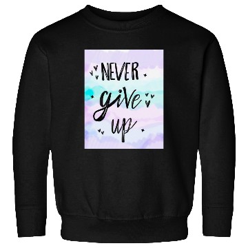 Discover Never Give Up Minimalist Sweatshirts