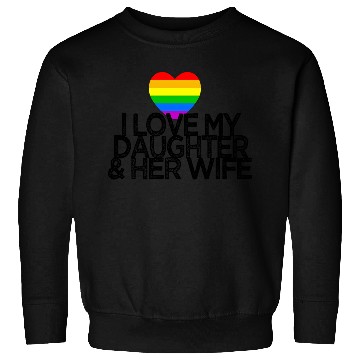 Discover I love my daughter & her wife LGBTQ ally parent Sweatshirts
