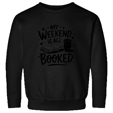 Discover My Weekend Is All Booked Reader Lover Humor Sweatshirts