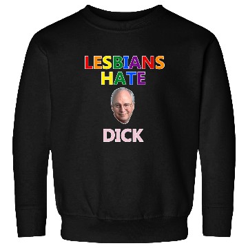 Discover Lesbians Hate Dick Sweatshirts