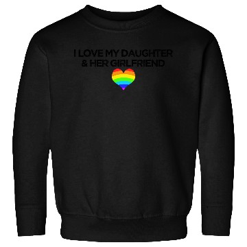 Discover Gay rights I love my daughter & her girlfriend Sweatshirts