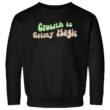 Discover Growth is Grimy Magic – Emotional Healing Art Sweatshirts