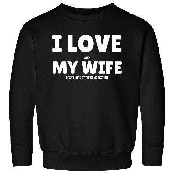 Discover I Love My Wife Sweatshirts