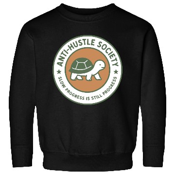 Discover Anti-Hustle Society Sweatshirts