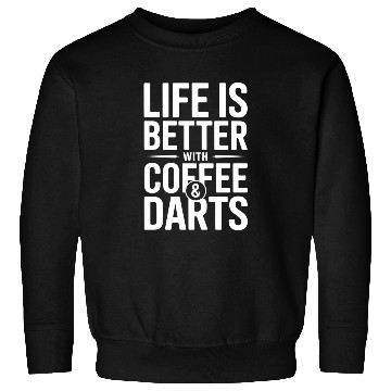 Discover Coffee and Darts Funny Coffee & Darts Sweatshirts