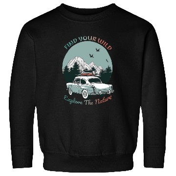 Discover Camping Find Your Wild Explore The Nature Sweatshirts