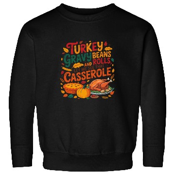 Discover Unique Turkey Gravy Beans And Rolls Sweatshirts