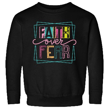 Discover Christian Faith over Fear Sweatshirts