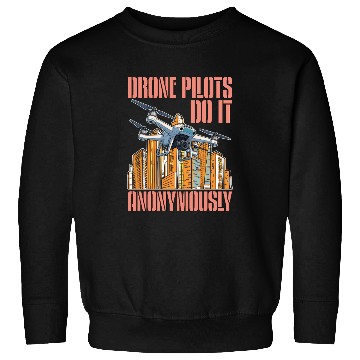 Discover Drone Pilots Do It Anonymously Drone Operator Sweatshirts