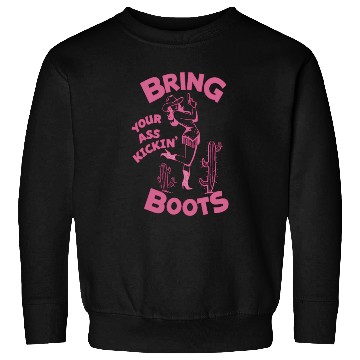Discover Cowgirl Bring your ass kickin boots Sweatshirts