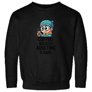 Discover Coffee because adulting is hard Sweatshirts
