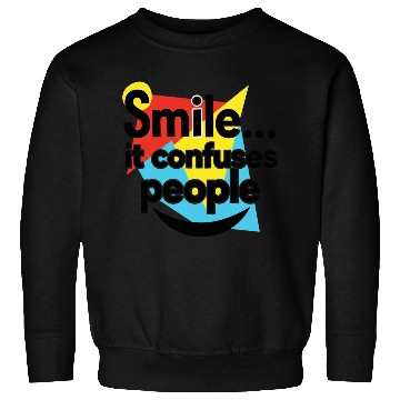 Discover Smile it confuses people Sweatshirts